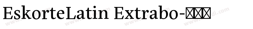 EskorteLatin Extrabo字体转换 EskorteLatin Extrabo字体转换